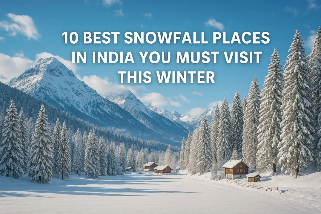 10 Best Snowfall Places in India You Must Visit This Winter